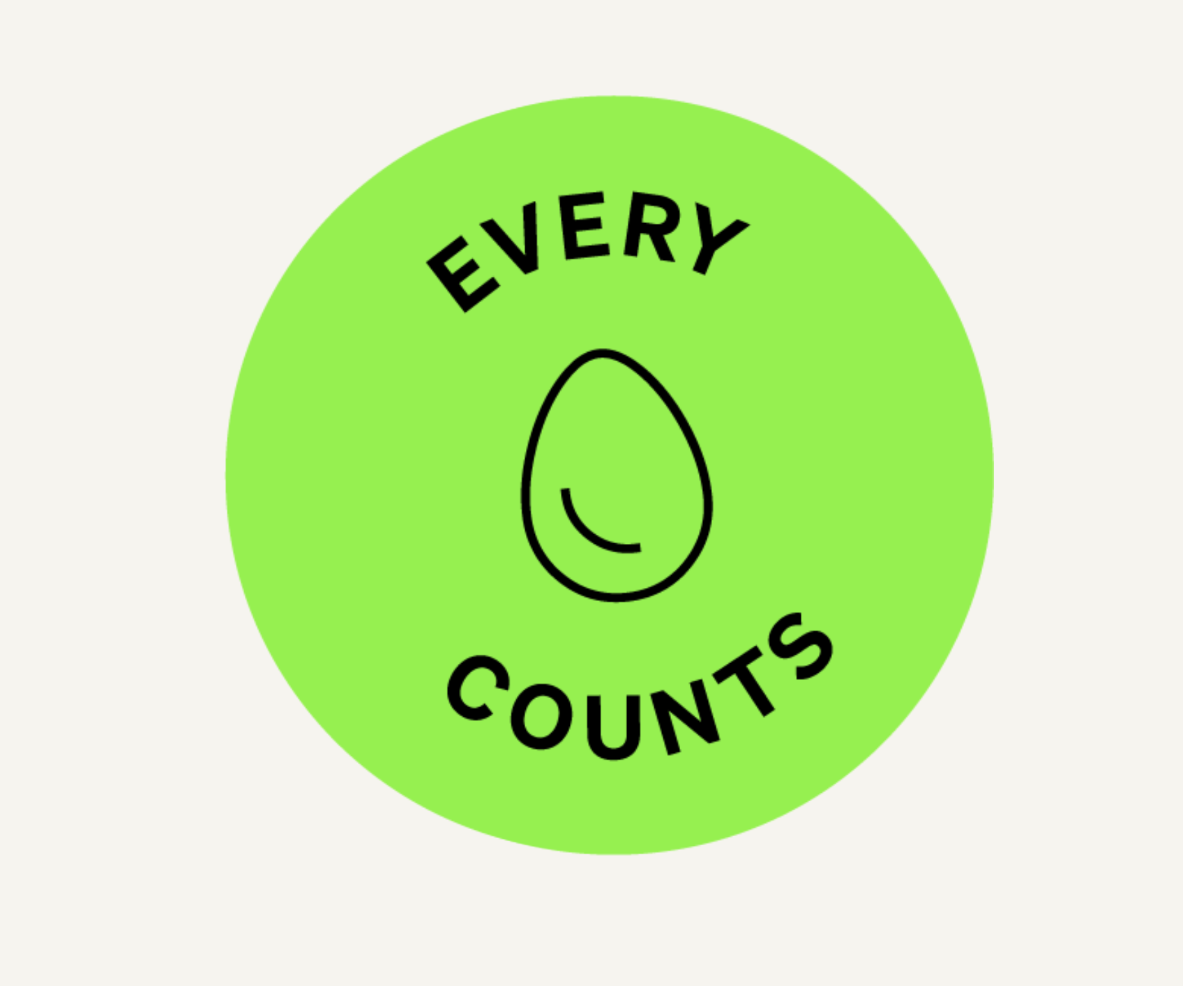Grüner Kreis mit schwarzem Ei-Symbol in der Mitte und dem Text „Every count“ darüber und darunter, der auf Achtsamkeit und Wertschätzung hinweist.